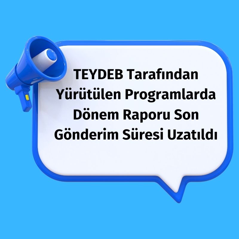 TEYDEB Rapor Gönderim Süresi Uzatıldı