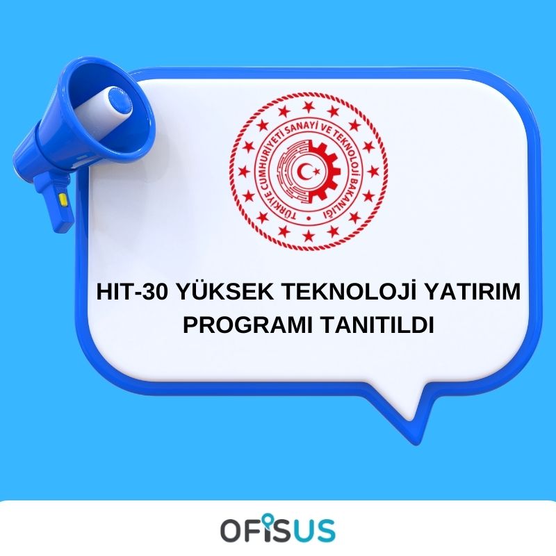 Ofisus Danışmanlık - HIT-30 YÜKSEK TEKNOLOJİ YATIRIM PROGRAMI TANITILDI