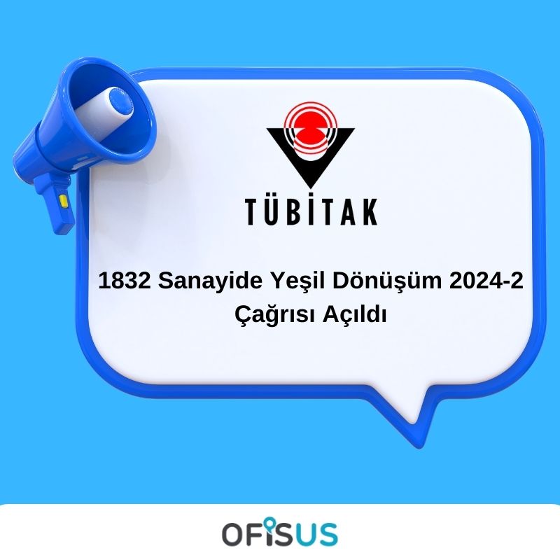 Ofisus Danışmanlık - 1832 Sanayide Yeşil Dönüşüm 2024-2 Çağrısı Açıldı