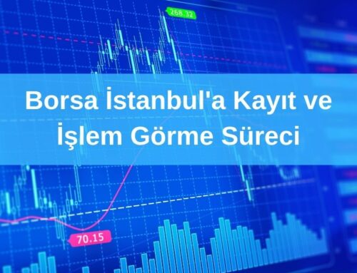 Borsa İstanbul’a Kayıt ve İşlem Görme Süreci