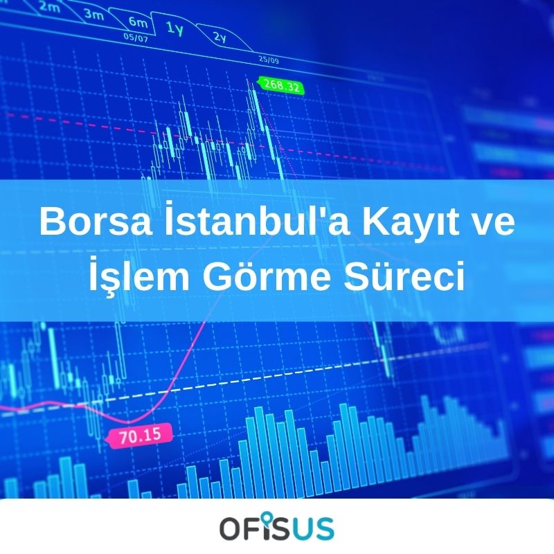 Borsa İstanbul'a Kayıt ve İşlem Görme Süreci