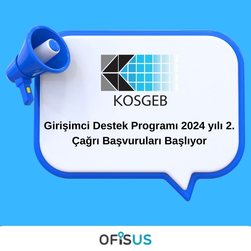 Ofisus Danışmanlık - Girişimci Destek Programı 2024 yılı 2. Çağrı Başvuruları Başlıyor