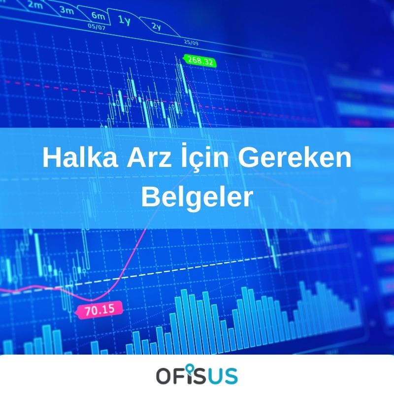 Ofisus Danışmanlık - Halka Arz İçin Gereken Belgeler