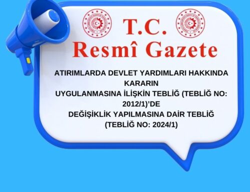 Sanayi ve Teknoloji Bakanlığı’ndan Yeni Tebliğ: Yatırımlarda Devlet Yardımlarına İlişkin Düzenlemelerde Önemli Değişiklikler