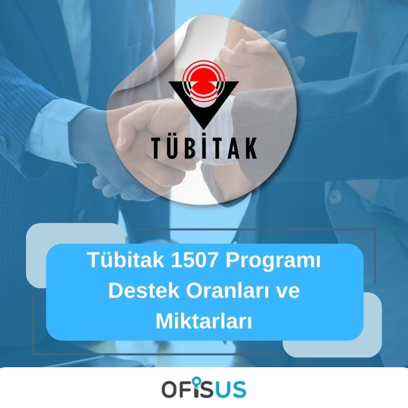 Tübitak 1507 Programı Destek Oranları ve Miktarları