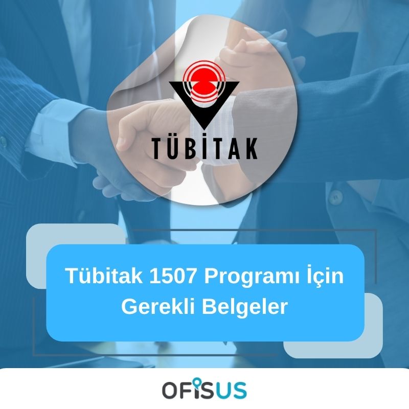 Ofisus Danışmanlık - Tübitak 1507 Programı İçin Gerekli Belgeler