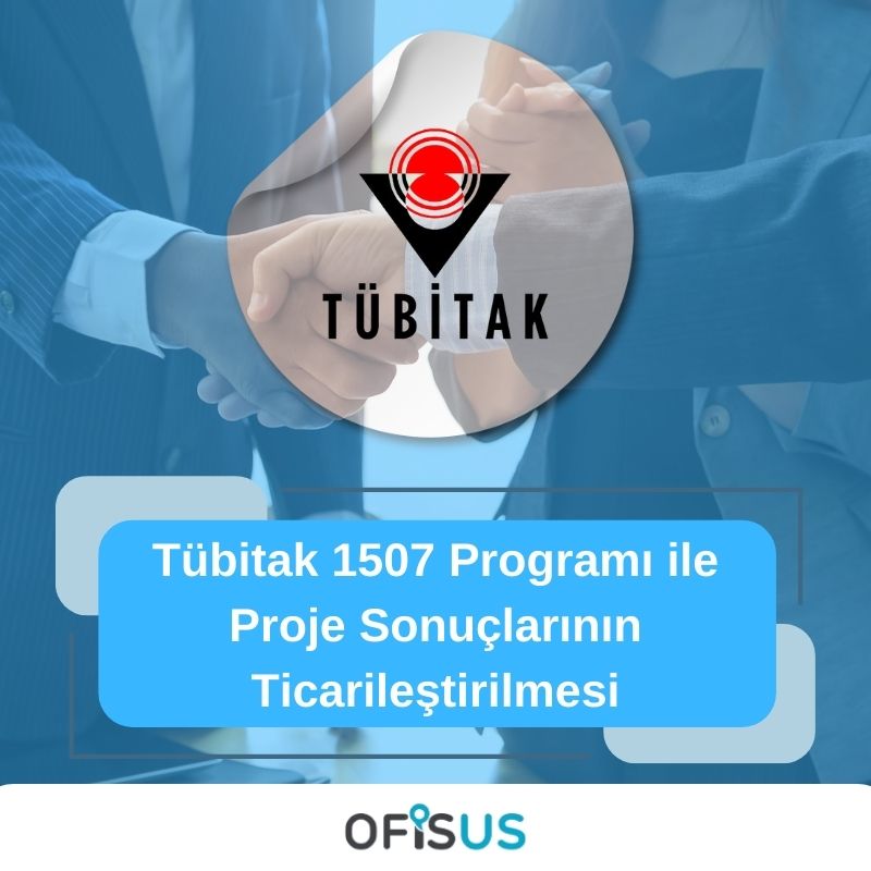 Tübitak 1507 Programı ile Proje Sonuçlarının Ticarileştirilmesi