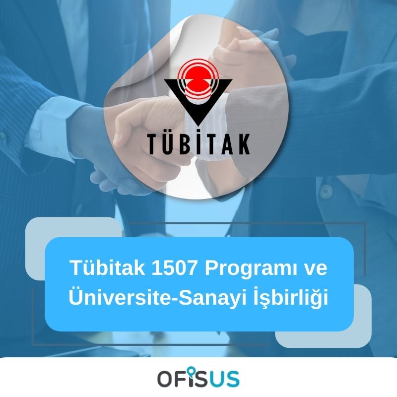 Ofisus Danışmanlık - Tübitak 1507 Programı ve Üniversite-Sanayi İşbirliği