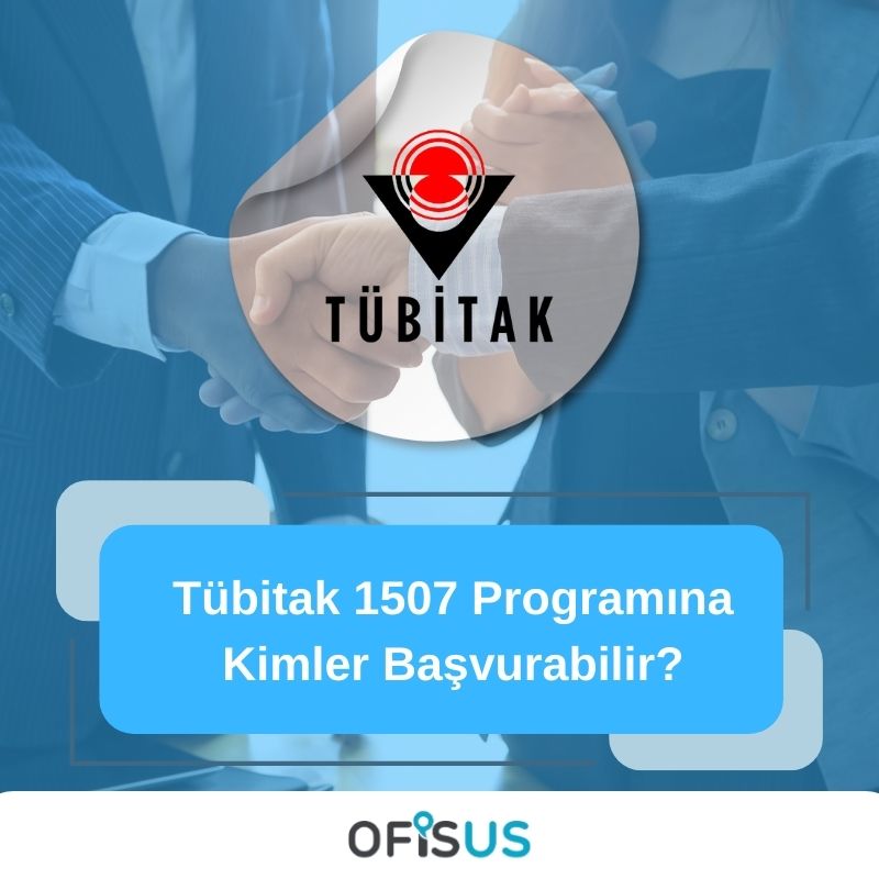 Ofisus Danışmanlık - Tübitak 1507 Programına Kimler Başvurabilir?