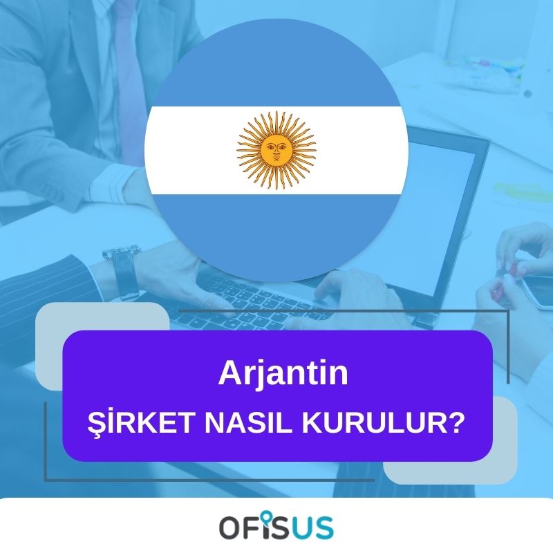 Ofisus Danışmanlık - Arjantin Şirket Nasıl Kurulur?