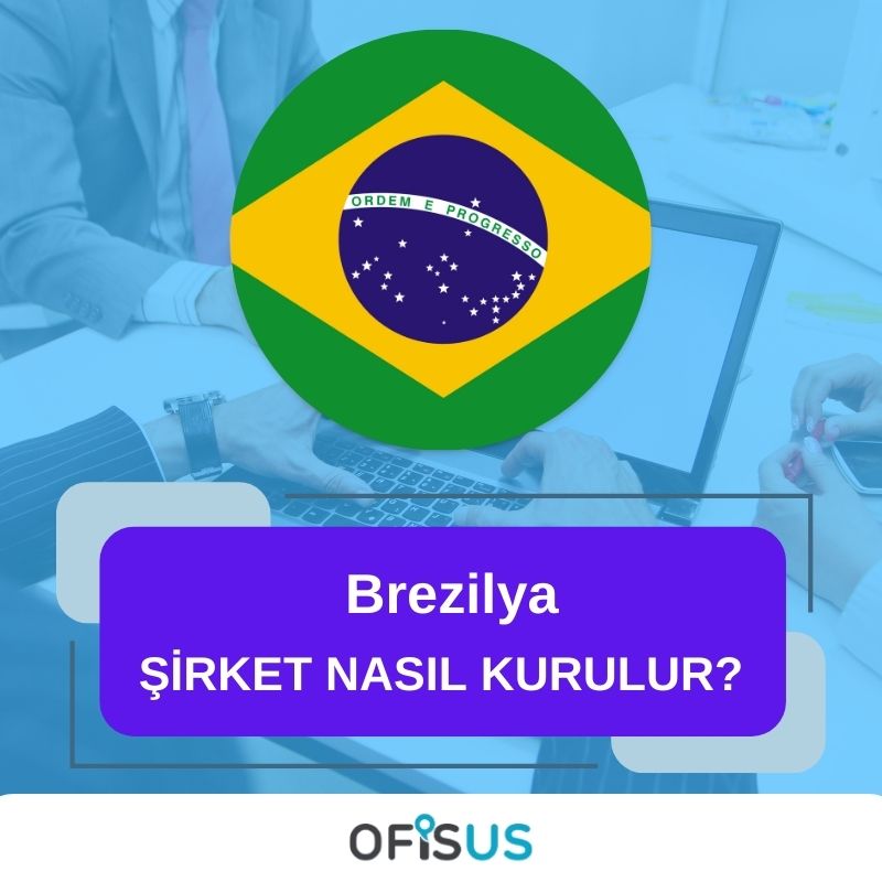 Ofisus Danışmanlık - Brezilya Şirket Nasıl Kurulur?