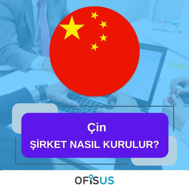 Ofisus Danışmanlık - Çin Şirket Nasıl Kurulur?