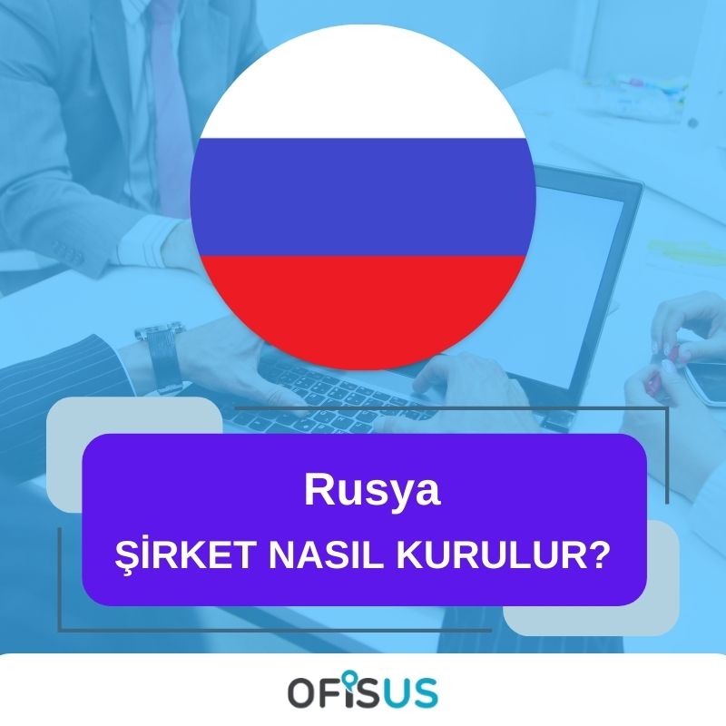 Ofisus Danışmanlık - Rusya Şirket Nasıl Kurulur?