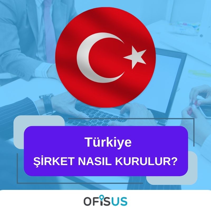 Ofisus Danışmanlık - Türkiye Şirket Nasıl Kurulur?