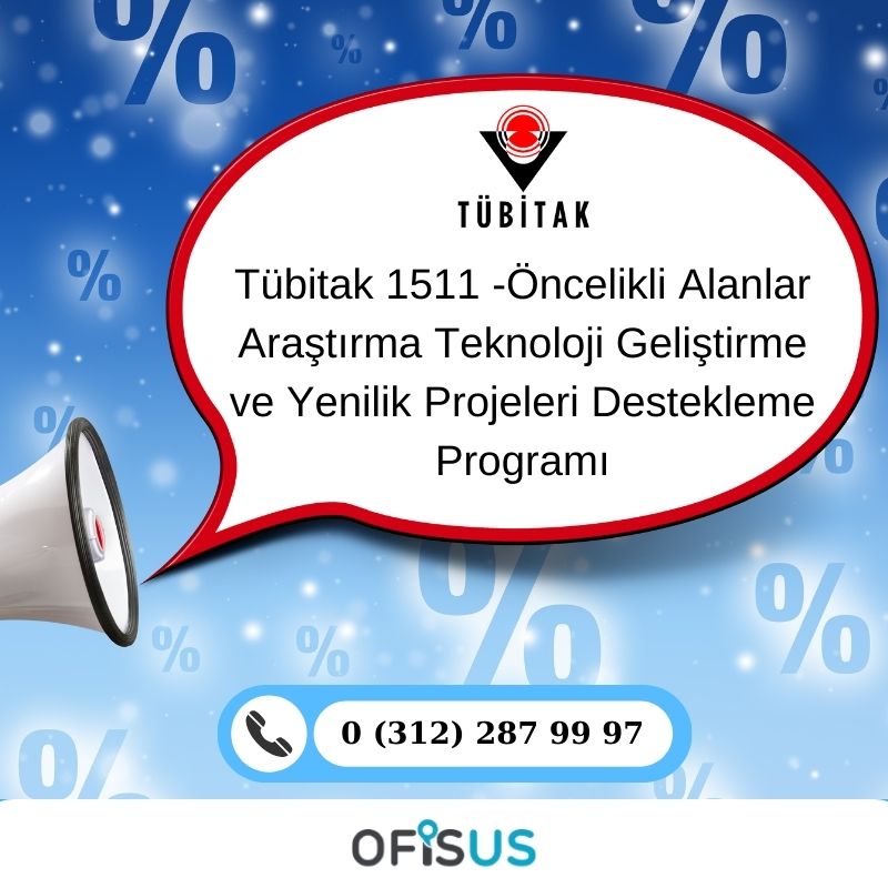 Ofisus Danışmanlık - Tübitak 1511 -Öncelikli Alanlar Araştırma Teknoloji Geliştirme ve Yenilik Projeleri Destekleme Programı