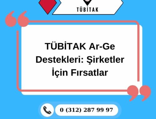 TÜBİTAK Ar-Ge Destekleri: Şirketler İçin Fırsatlar