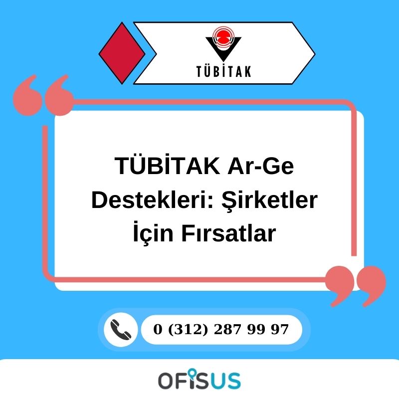 Ofisus Danışmanlık - TÜBİTAK Ar-Ge Destekleri: Şirketler İçin Fırsatlar