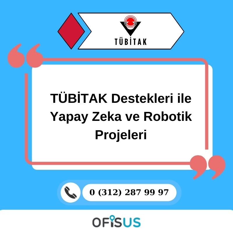 TÜBİTAK Destekleri ile Yapay Zeka ve Robotik Projeleri