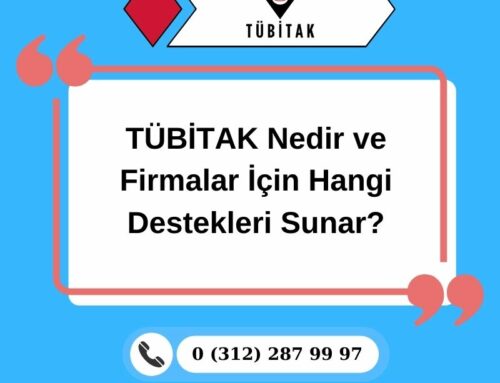 TÜBİTAK Nedir ve Firmalar İçin Hangi Destekleri Sunar?