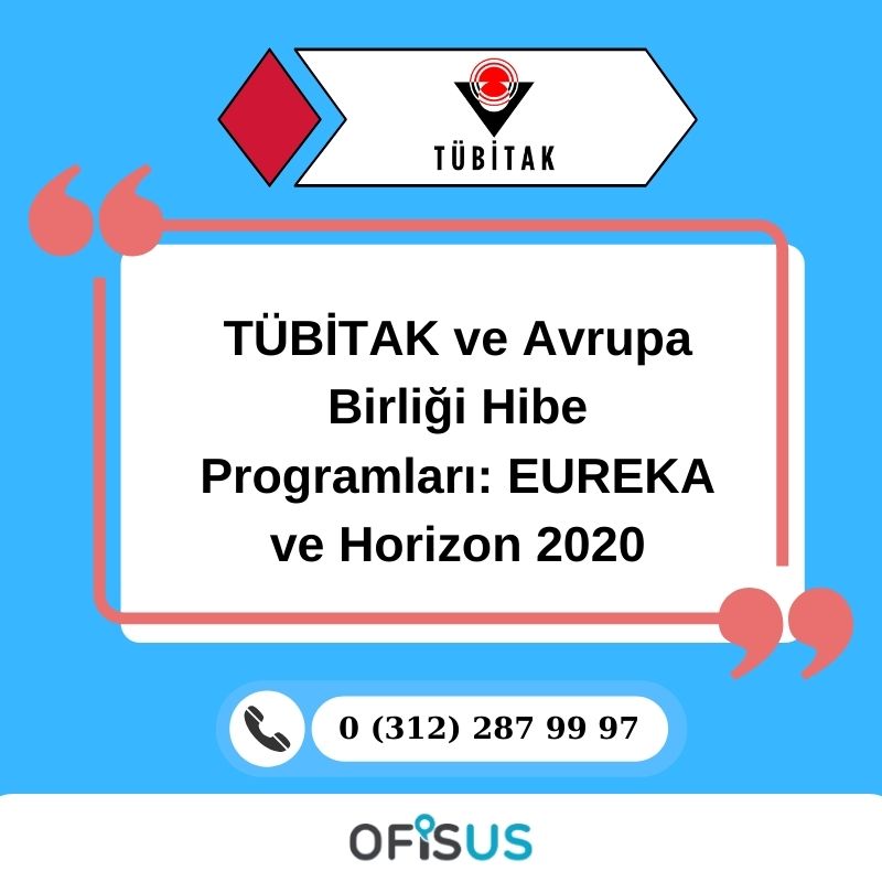 Ofisus Danışmanlık - TÜBİTAK ve Avrupa Birliği Hibe Programları: EUREKA ve Horizon 2020