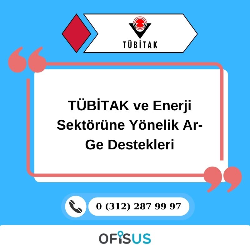 Ofisus Danışmanlık - TÜBİTAK ve Enerji Sektörüne Yönelik Ar-Ge Destekleri