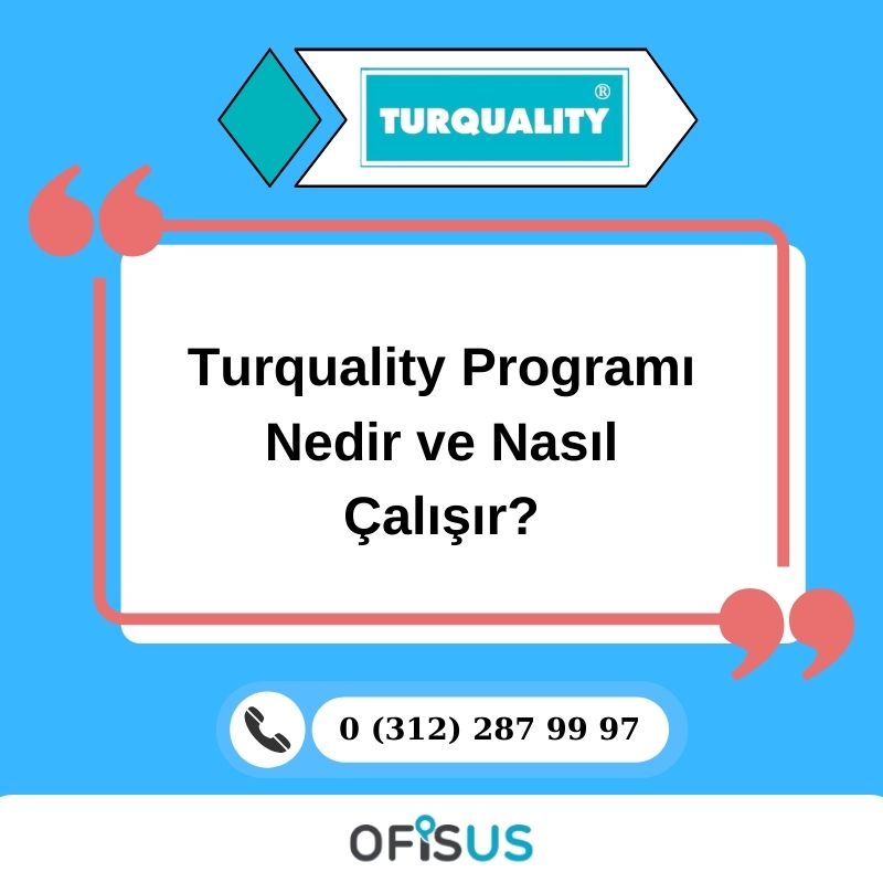 Ofisus Danışmanlık - Turquality Programı Nedir ve Nasıl Çalışır?