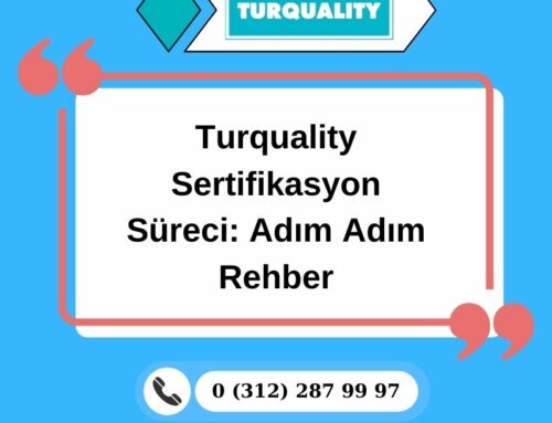 Turquality Sertifikasyon Süreci: Adım Adım Rehber