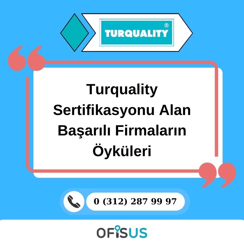 Turquality Sertifikasyonu Alan Başarılı Firmaların Öyküleri