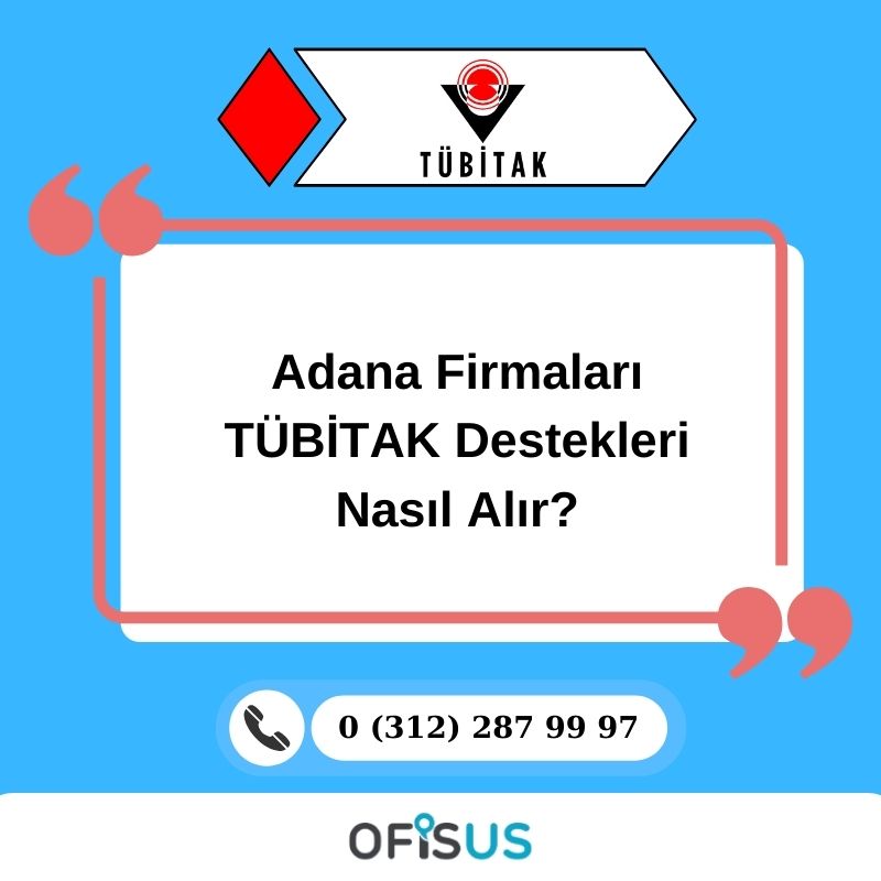 Ofisus Danışmanlık - Adana Firmaları TÜBİTAK Destekleri Nasıl Alır?