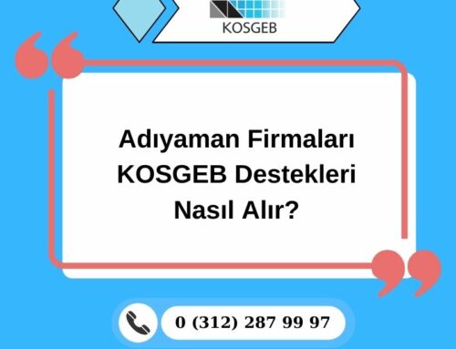 Adıyaman Firmaları KOSGEB Destekleri Nasıl Alır?