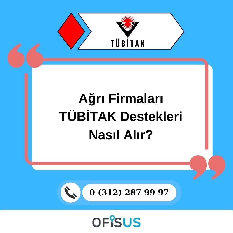 Ofisus Danışmanlık - Ağrı Firmaları TÜBİTAK Destekleri Nasıl Alır?