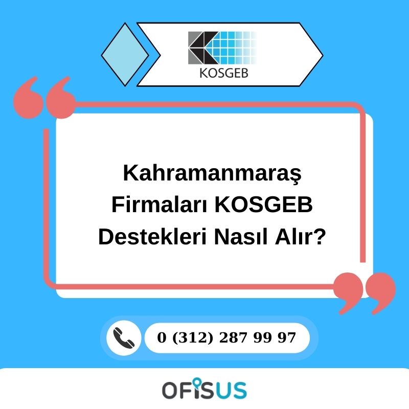 Kahramanmaraş Firmaları KOSGEB Destekleri Nasıl Alır?