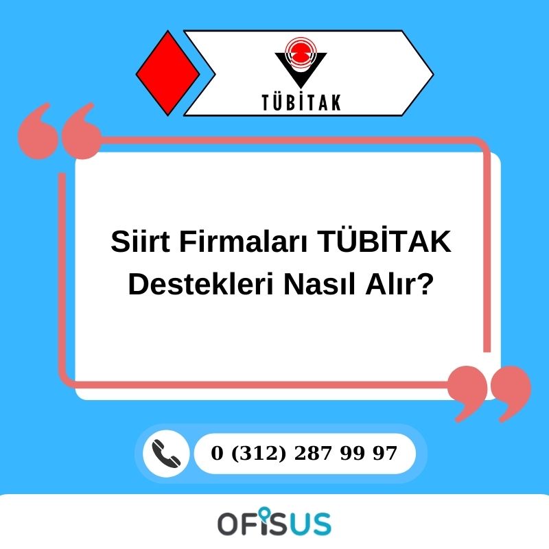 Ofisus Danışmanlık - Siirt Firmaları TÜBİTAK Destekleri Nasıl Alır?