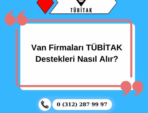 Van Firmaları TÜBİTAK Destekleri Nasıl Alır?