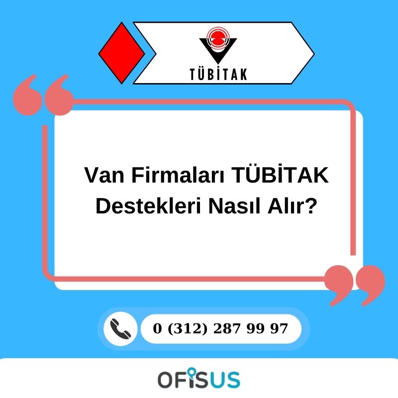 Ofisus Danışmanlık - Van Firmaları TÜBİTAK Destekleri Nasıl Alır?