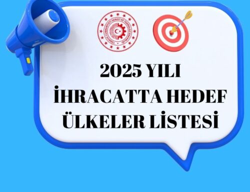 2025 YILI İHRACATTA HEDEF ÜLKELER LİSTESİ