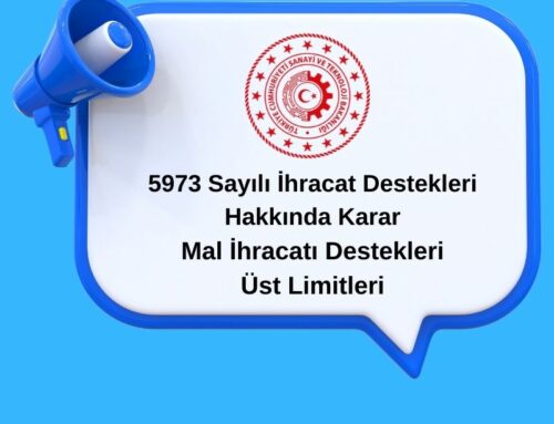 5973 Sayılı İhracat Destekleri Hakkında Karar – Mal İhracatı Destekleri Üst Limitleri