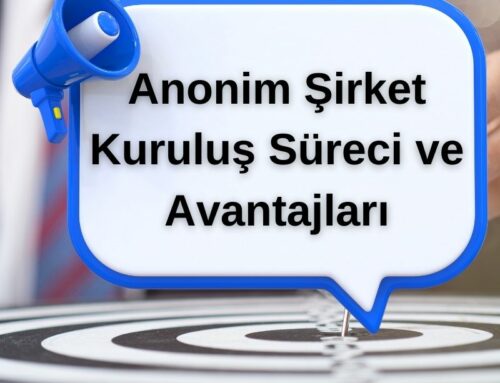 Anonim Şirket Kuruluş Süreci ve Avantajları