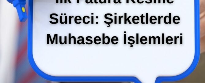 İlk Fatura Kesme Süreci: Şirketlerde Muhasebe İşlemleri
