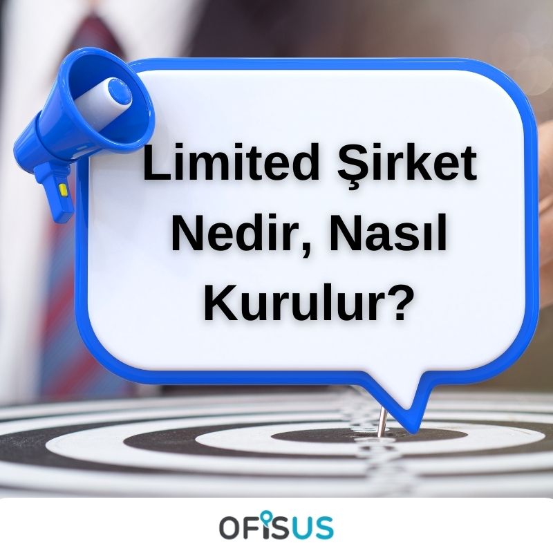 Ofisus Danışmanlık - Limited Şirket Nedir, Nasıl Kurulur?