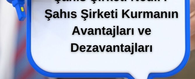 Şahıs Şirketi Nedir? Şahıs Şirketi Kurmanın Avantajları ve Dezavantajları