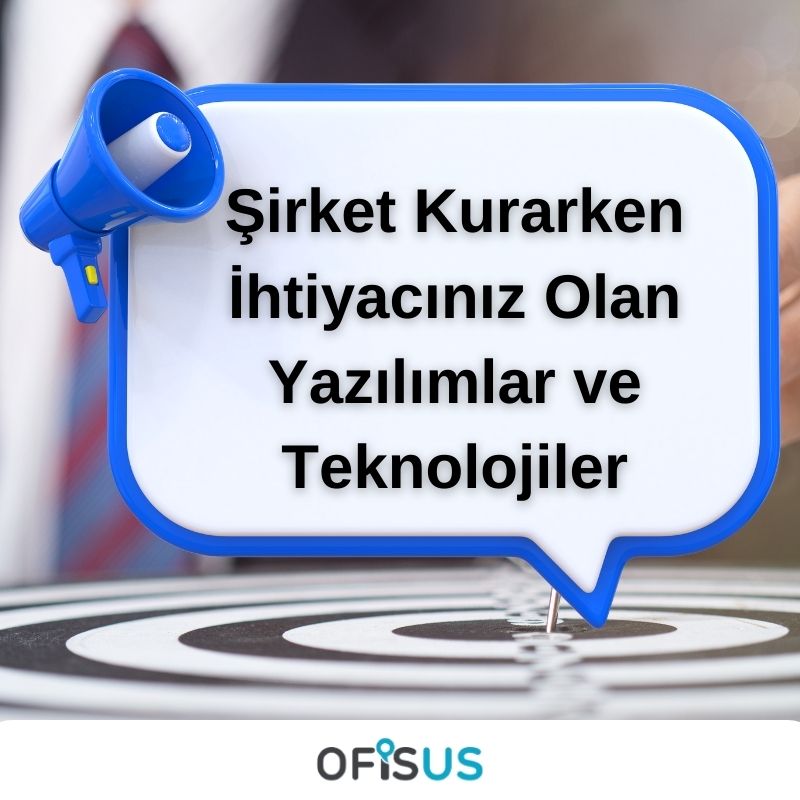 Şirket Kurarken İhtiyacınız Olan Yazılımlar ve Teknolojiler