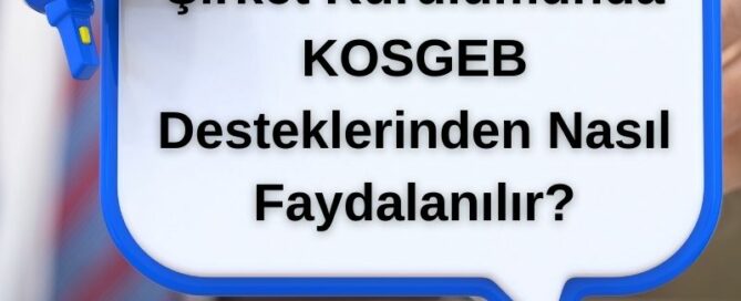 Şirket Kurulumunda KOSGEB Desteklerinden Nasıl Faydalanılır?