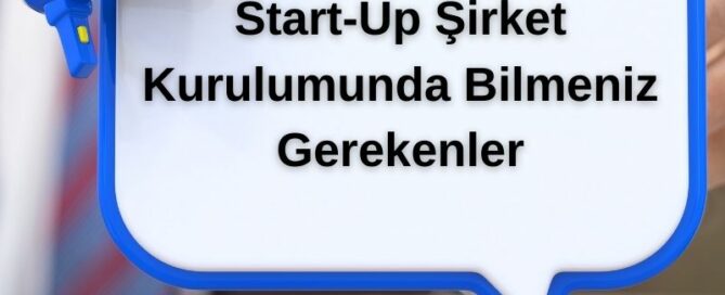 Start-Up Şirket Kurulumunda Bilmeniz Gerekenler