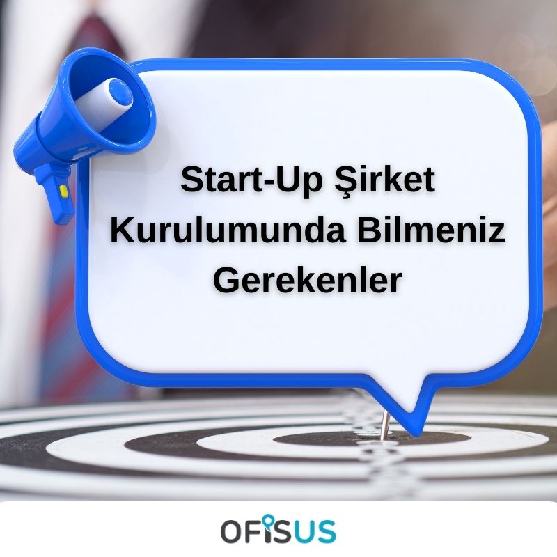 Start-Up Şirket Kurulumunda Bilmeniz Gerekenler