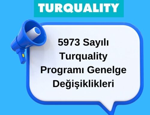 5973 Sayılı Turquality Programı Genelge Değişiklikleri