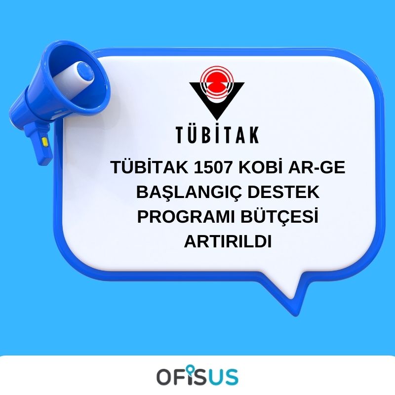 TÜBİTAK 1507 KOBİ AR-GE BAŞLANGIÇ DESTEK PROGRAMI BÜTÇESİ ARTIRILDI