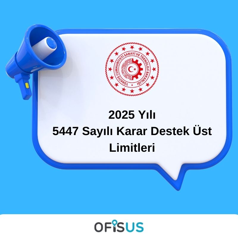 Ofisus Danışmanlık - 2025 Yılı 5447 Sayılı Karar Destek Üst Limitleri