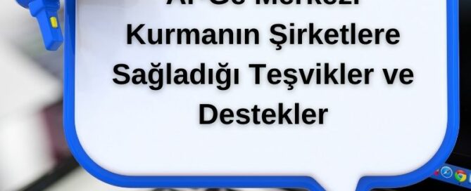 Ar-Ge Merkezi Kurmanın Şirketlere Sağladığı Teşvikler ve Destekler