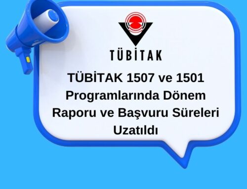 TÜBİTAK 1507 ve 1501 Programlarında Dönem Raporu ve Başvuru Süreleri Uzatıldı